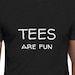 Tees Are Fun