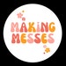 Making Messes