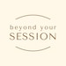 Beyond Your Session