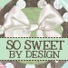 SoSweetByDesign