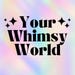 YourWhimsyWorld