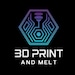 3DPrintandMelt