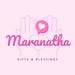 MaranathaGiftsBless