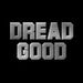 dreadgood