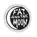 FatandtheMoon