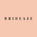 BRIDEASE