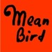 Mean Bird