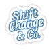 Shift Change and Co
