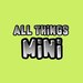 All Things Mini