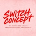 Switch Concept