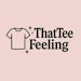 ThatTeeFeeling