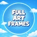 Full Art Frames