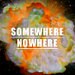 Somewhere Nowhere