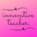 Innovative Teacher