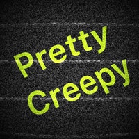 PrettyCreepyTube