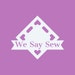 WeSaySewFabric