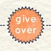 Give Over