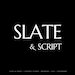 Slate and Script