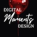 Digital Moment Designs