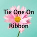 Tie One On Ribbon