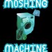 The Moshing Machine