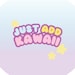 Justaddkawaii