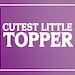 cutestlittletopper
