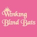Winking Blind Bats