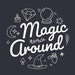 Magic Around
