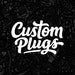 Custom Plugs