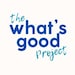 TheWhatsGoodProject