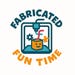 Fabricated Fun Time