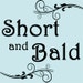 Short and Bald