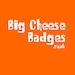 BigCheeseBadges