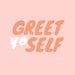 Greet Yo Self