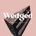 Wedged .pieceofcake