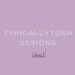 TypicallyTosh Designs