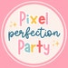 Pixel Perfection Party