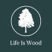 life iswood