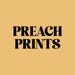 Preach Prints