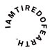 iamtiredofearth