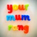 YourMumRang