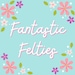 FantasticFelties
