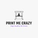 Print Me Crazy