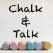Chalk and Talk Chalk and Talk