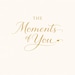 Themomentsofyou