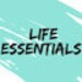 Life Essentials
