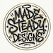 Made Steady Designs
