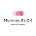 Mummy, It's OK