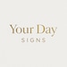 Your Day Signs